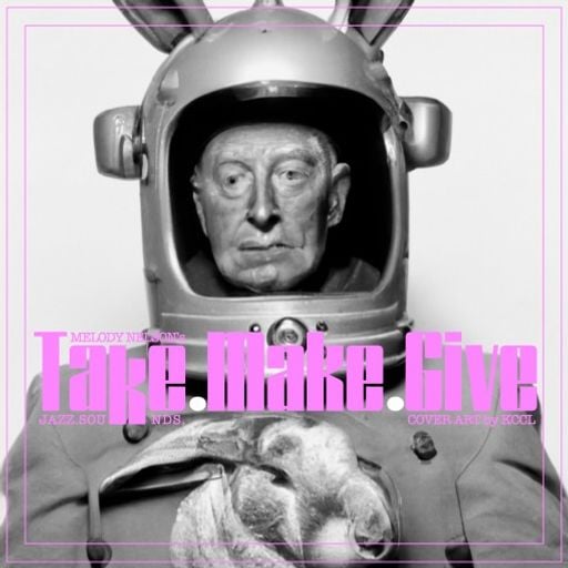 MELODY NELSON - TAKE.MAKE.GIVE.SOUNDS #03