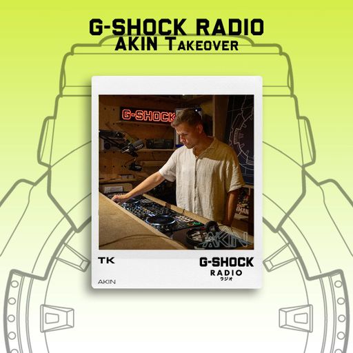 G-SHOCK Radio - AKIN Takeover - TK - 21/06