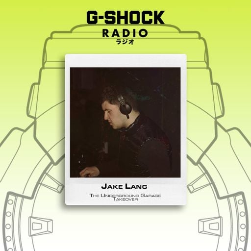 G-SHOCK Radio - The Underground Garage Takeover - Jake Lang - 03/05