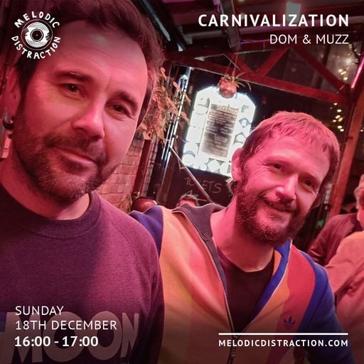 Carnivalization with Dom & Muzz (December '22)