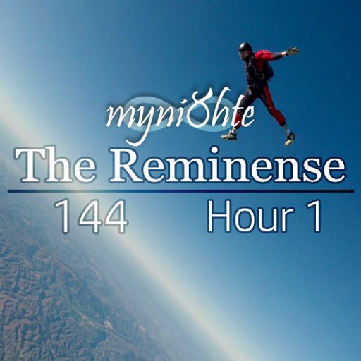 The Reminense 144 - Hour 1