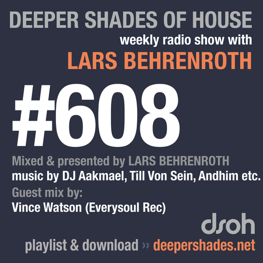 Deeper Shades Of House #608 w/ exclusive guest mix by VINCE WATSON (EverySoul)
