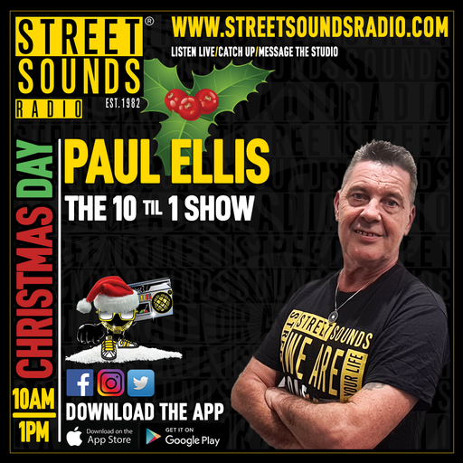 The 10 Til 1 Show with Paul Ellis on Street Sounds Radio 1000-1300 25/12/2023