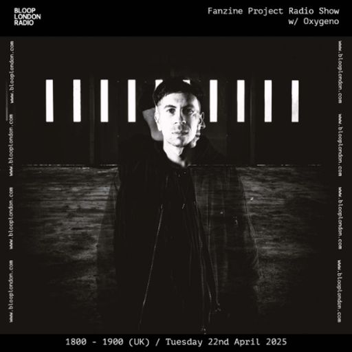 Fanzine Project Radio Show w/ Oxygeno - 22.04.25