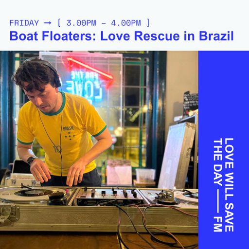 2025-03-07 Love Rescue in Brazil – Boat Floaters | LWSTD-FM
