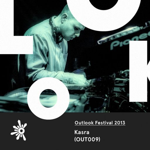 OUT009 Kasra - Outlook Festival 2013 Mix