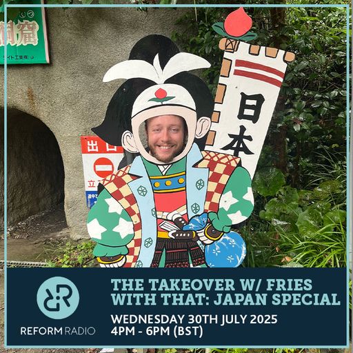 The Takeover w/ Fries With That: Japan Special 30th July 2025