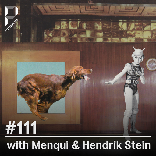 Past Forward #111 with Menqui & Hendrik Stein 24.01.2026