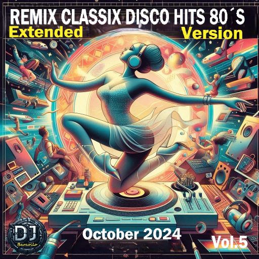 Remix Classix Disco Hits 80´s Extended Version Vol.5 October 2024