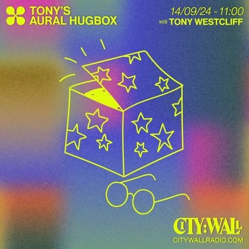 Tonys Aural Hugbox w/ Tony Westcliff - September 2024