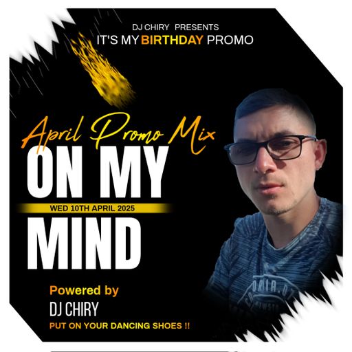 Dj Chiry - On My Mind (Birthday April 10.2025 Promotional Mix)