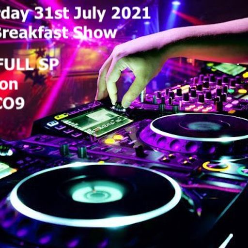 THE 31st July 2021 SATURDAY MORNING BREAKFAST SHOW