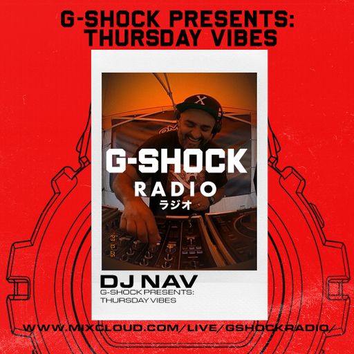 G-Shock Radio Presents - Dj Nav - Thursday Vibes - 12/10