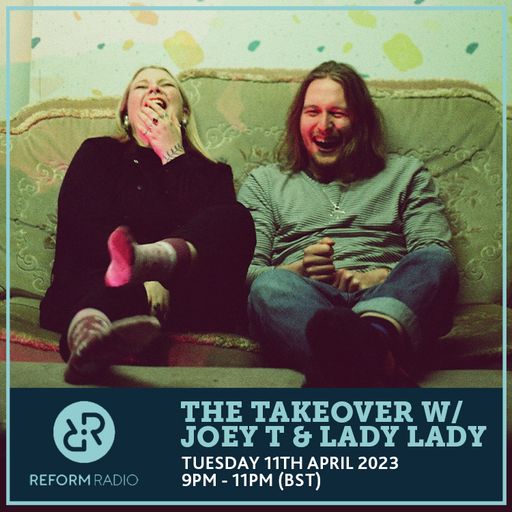 The Takeover w/ Joey T & Lady Lady 11th April 2023
