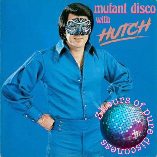 MUTANT DISCO PART 2 WITH HUTCH