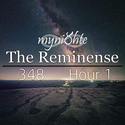 The Reminense 348 - Hour 1