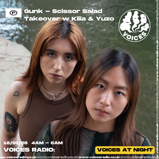 Gunk - Scissor Salad Takeover w/ KIIIA & Yuzo - 18/01/26 - [Voices Radio]