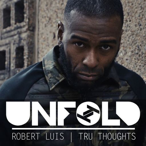 Tru-Thoughts w/ Rob Luis: Unfold - 03.03.2019