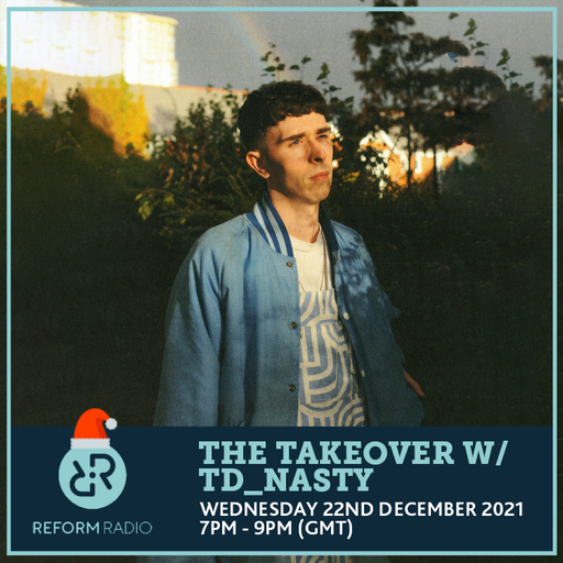 The Takeover w/ TD Nasty 22nd December 2021
