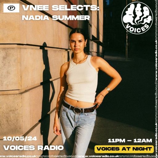 VNEE Selects: Nadia Summer - 10/05/24 - Voices Radio
