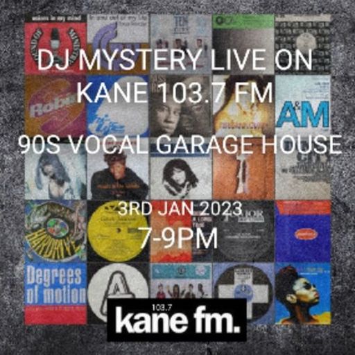Kane 103.7 FM - DJ Mystery - 90s Vocal Garage House Classics - 03.01.2023