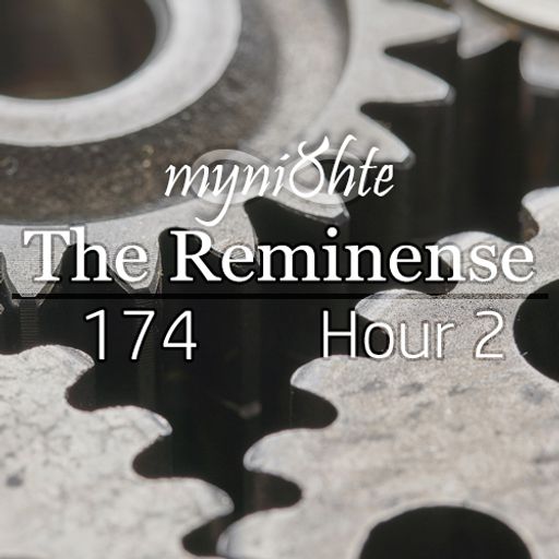 The Reminense 174 - Hour 2