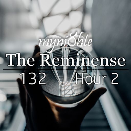 The Reminense 132 - Hour 2