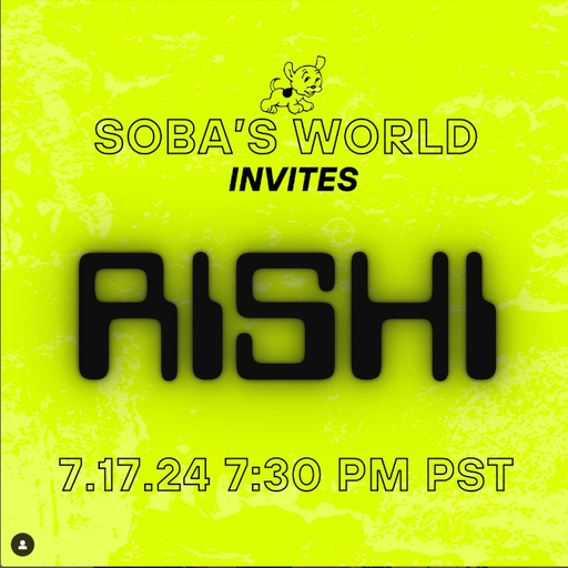 Soba's World - Featuring Rishi (07.17.2024)
