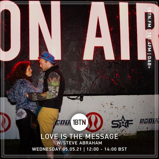 Love Is The Message with Steve Abraham - 05.05.2021