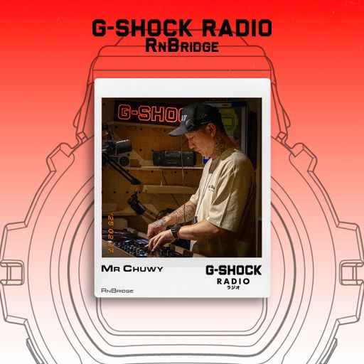 G-SHOCK Radio Presents... RnBridge with Mr Chuwy - 27/03