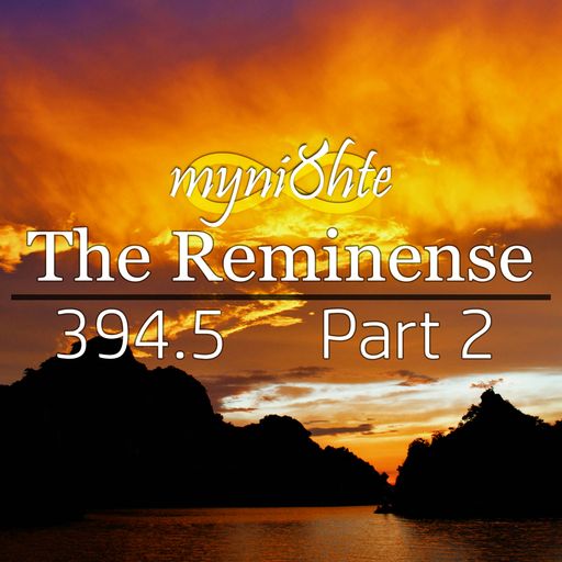 The Reminense 394.5 - Part 2