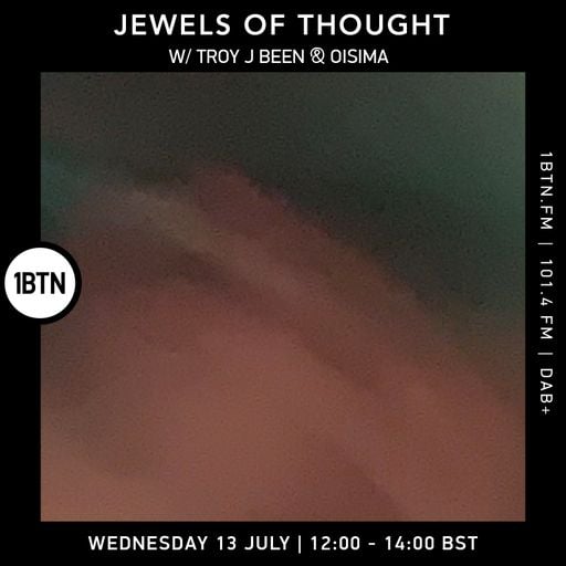 Jewels Of Thought with Oisima & Troy J Been - 13.07.2022
