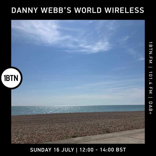 Danny Webb's World Wireless - 16.07.2023