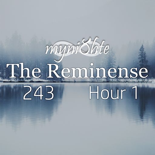The Reminense 243 - Hour 1