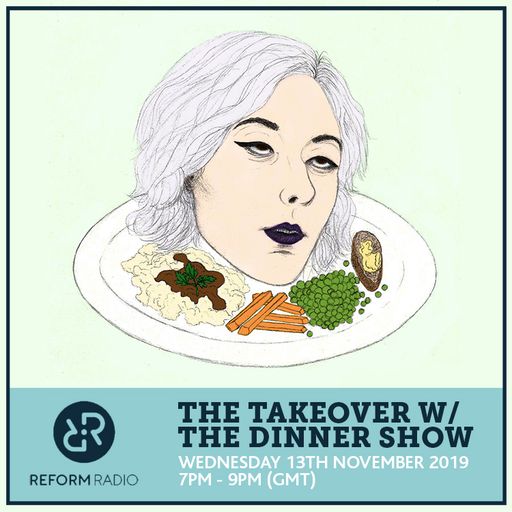 The Takeover w/ The Dinner Show 13th November 2019