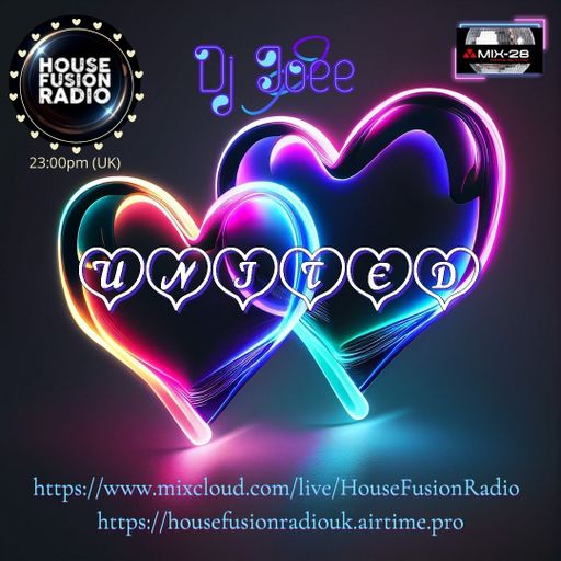DJ JOEE - " UNITED " - HOUSE FUSION RADIO UK - SHOW # 116