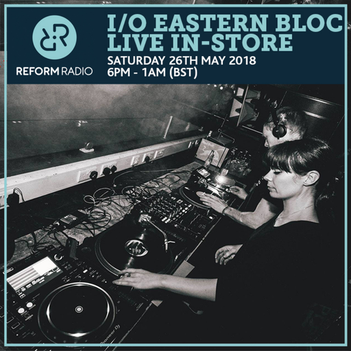 I/O Eastern Bloc Live In-Store 26th May 2018 - Part 1