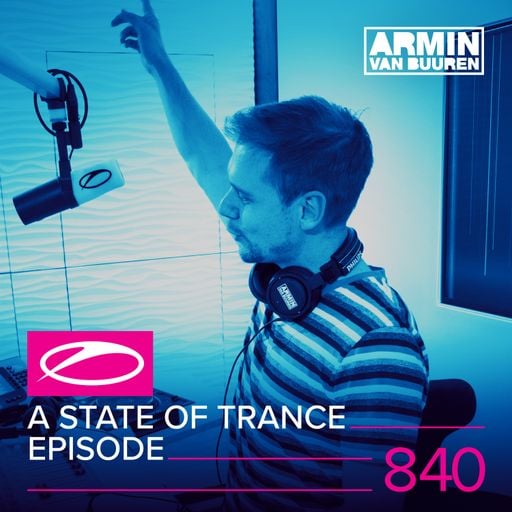 A State Of Trance Episode 840 – Armin van Buuren