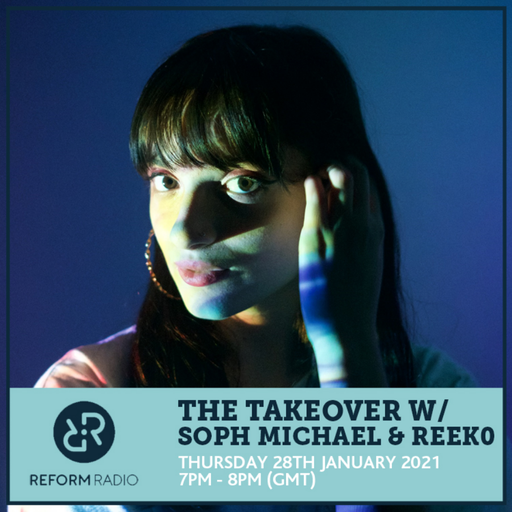 The Takeover w/ Soph Michael & Reek0 28th January 2021