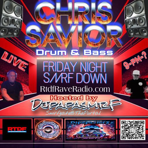Friday Night SMRF Down LIVE on RTDF & MixCloud- Guest Mix - Chris Savior  102524