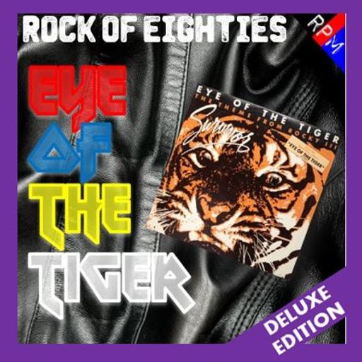 ROCK OF EIGHTIES : EYE OF THE TIGER - DELUXE EDITION