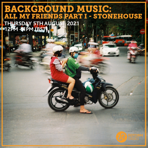 Background Music: All My Friends Part I  Stonehouse 5th August 2021