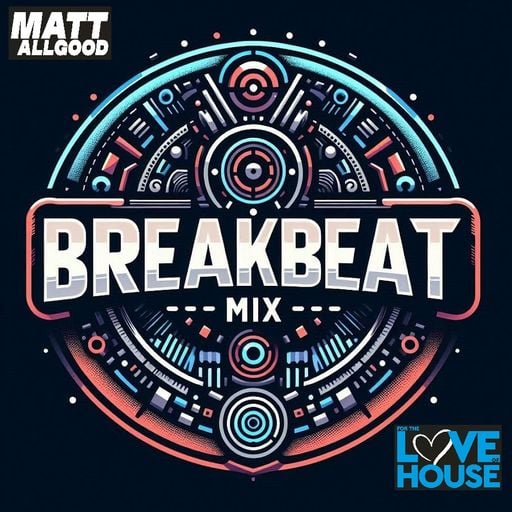 Matt Allgood - 4 The Love Of House - 100% Breaks 10thJune 2026