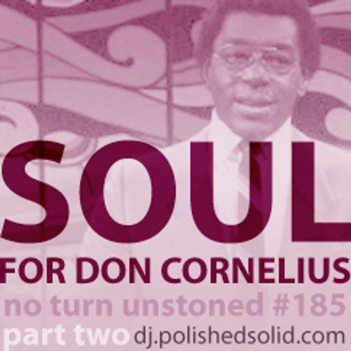 SOUL for Don Cornelius Part 2 (No Turn Unstoned #185)