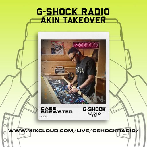G-SHOCK Radio - AKIN Takeover - Cass Brewster  - 08/09