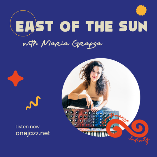 Maria Grapsa presents: East Of The Sun (22 November 2025)