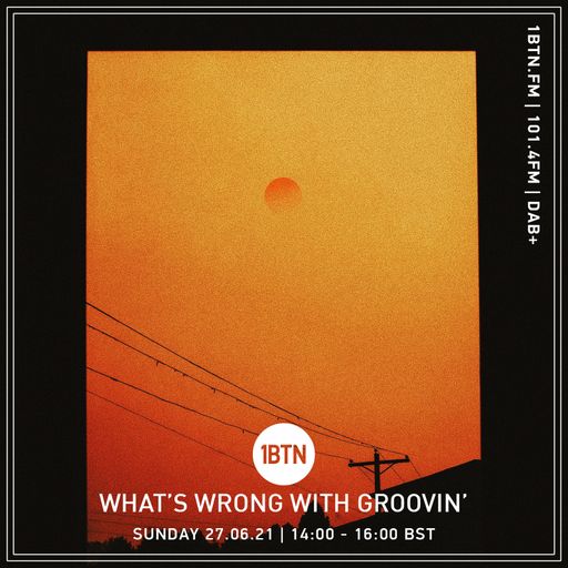 What's Wrong With Groovin' - 27.06.2021