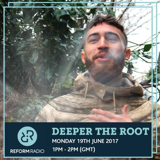 Deeper The Root 19th June 2017