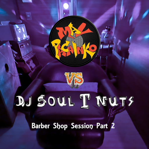 Dj Soul T Nuts Vs Mal Pachinko The barber shop sessions Part 2