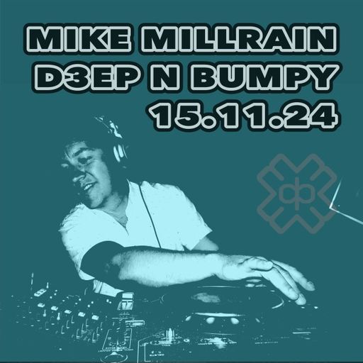Mike Millrain - Deep 'n' Bumpy (15/11/24)
